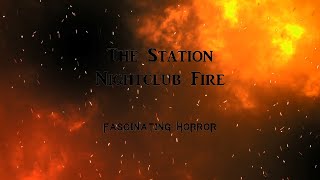 The Station Nightclub Fire  A Short Documentary  Fascinating Horror [upl. by Lani]