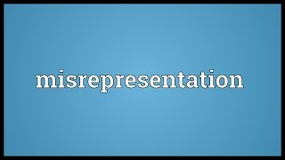 Misrepresentation Meaning [upl. by Ranee]