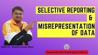 Selective Reporting amp Misrepresentation of Data  eSupport for Research  2022  Dr Akash Bhoi [upl. by Yralih]